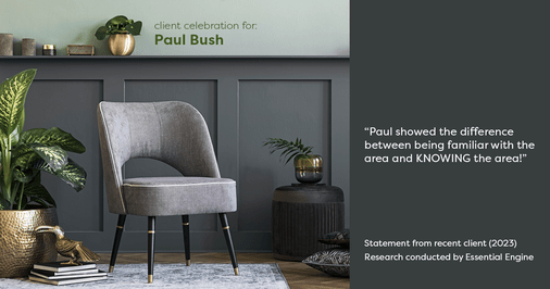 Testimonial for real estate agent Paul Bush with Keller Williams Realty in Plano, TX: "Paul showed the difference between being familiar with the area and KNOWING the area!"