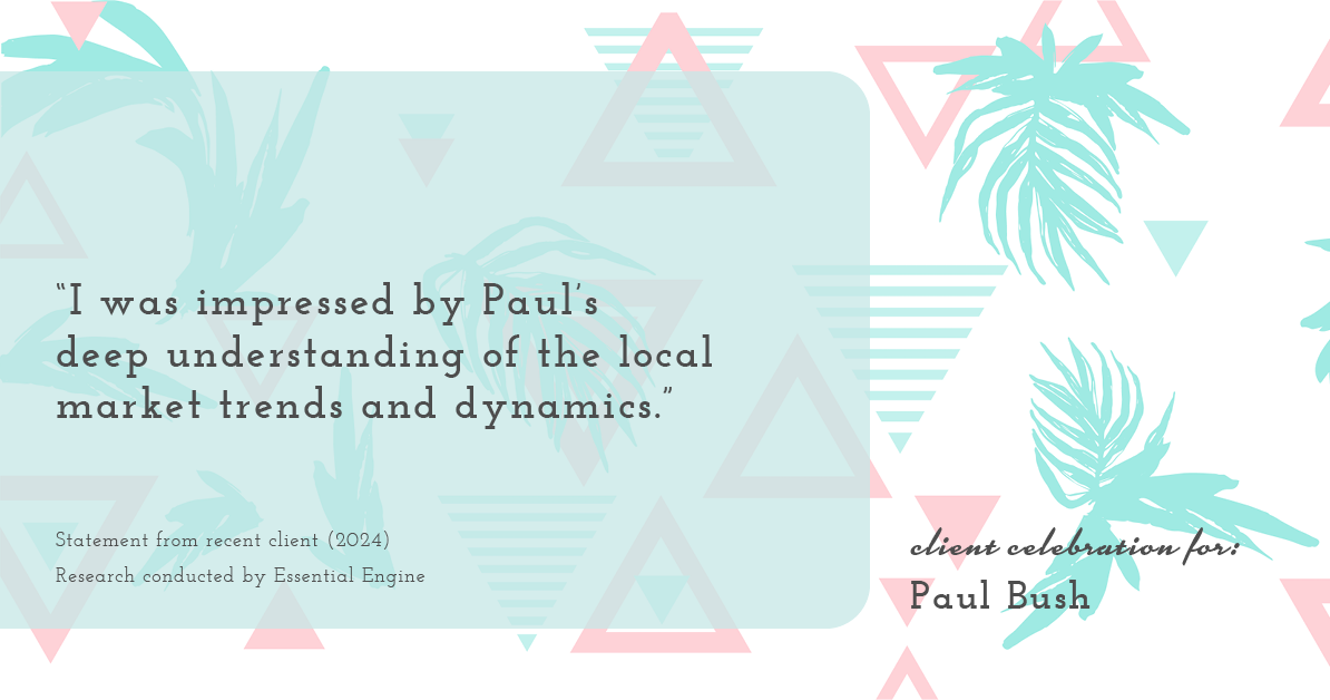 Testimonial for real estate agent Paul Bush with Keller Williams Realty in Plano, TX: "I was impressed by Paul's deep understanding of the local market trends and dynamics."