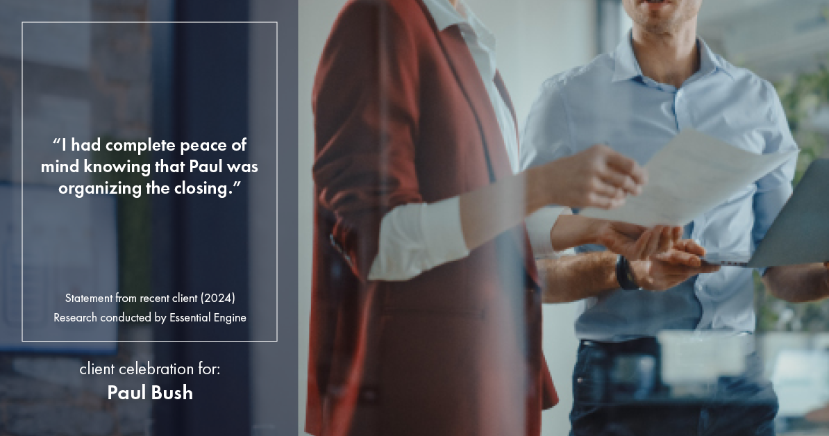 Testimonial for real estate agent Paul Bush with Keller Williams Realty in Plano, TX: "I had complete peace of mind knowing that Paul was organizing the closing."