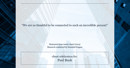Testimonial for real estate agent Paul Bush with Keller Williams Realty in Plano, TX: "We are so thankful to be connected to such an incredible person!"