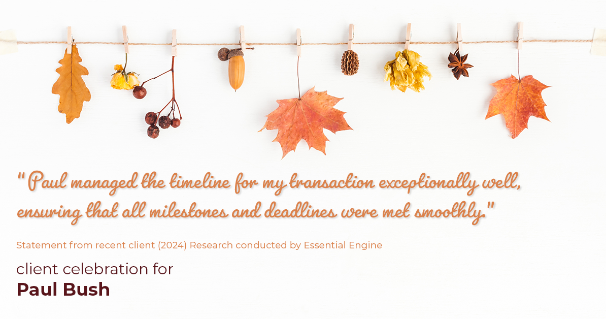 Testimonial for real estate agent Paul Bush with Keller Williams Realty in Plano, TX: "Paul managed the timeline for my transaction exceptionally well, ensuring that all milestones and deadlines were met smoothly."