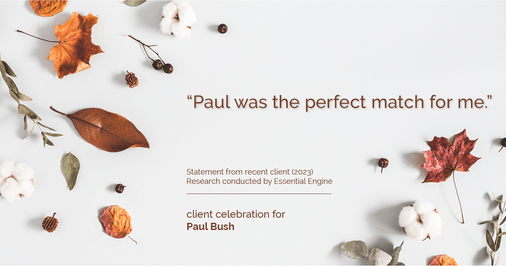 Testimonial for real estate agent Paul Bush with Keller Williams Realty in Plano, TX: "Paul was the perfect match for me."