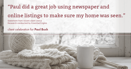 Testimonial for real estate agent Paul Bush with Keller Williams Realty in Plano, TX: "Paul did a great job using newspaper and online listings to make sure my home was seen."