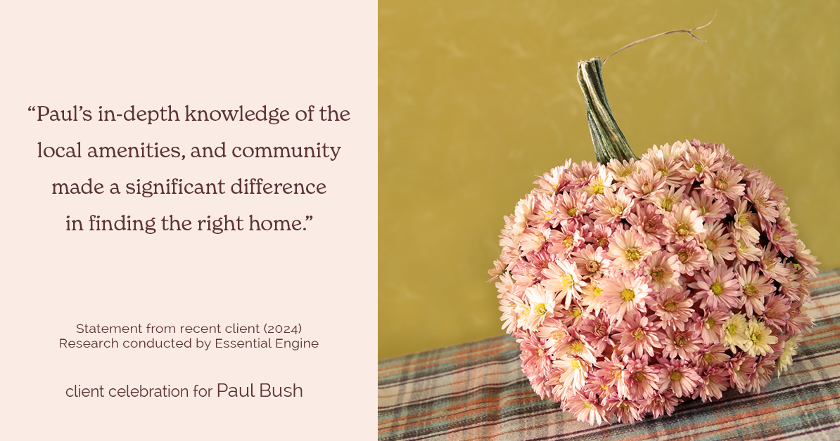 Testimonial for real estate agent Paul Bush with Keller Williams Realty in Plano, TX: "Paul's in-depth knowledge of the local amenities, and community made a significant difference in finding the right home."