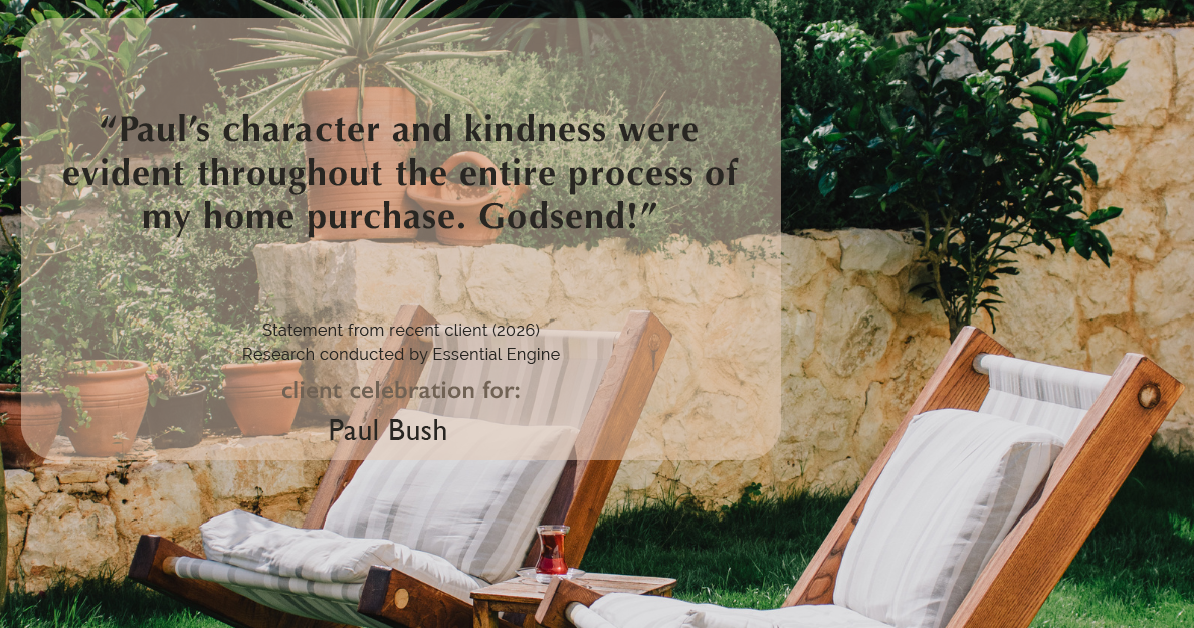 Testimonial for real estate agent Paul Bush with Keller Williams Realty in Plano, TX: "Paul's character and kindness were evident throughout the entire process of my home purchase. Godsend!"