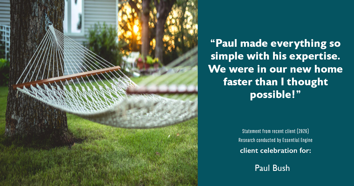 Testimonial for real estate agent Paul Bush with Keller Williams Realty in Plano, TX: "Paul made everything so simple with his expertise. We were in our new home faster than I thought possible!"