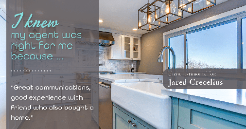 Testimonial for real estate agent Jared Crecelius in Cedar Park, TX: Right Agent: "Great communications, good experience with friend who also bought a home."