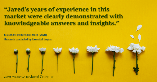 Testimonial for real estate agent Jared Crecelius in Cedar Park, TX: "Jared's years of experience in this market were clearly demonstrated with knowledgeable answers and insights."