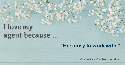 Testimonial for real estate agent Jared Crecelius in Cedar Park, TX: Love My Agent: "He's easy to work with."