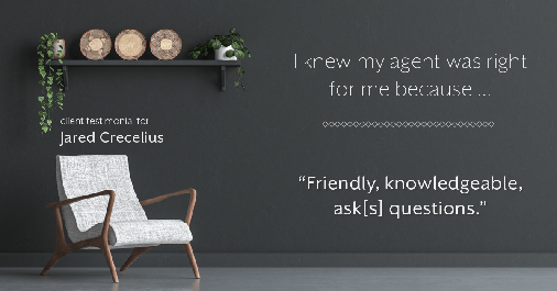 Testimonial for real estate agent Jared Crecelius in Cedar Park, TX: Right Agent: "Friendly, knowledgeable, ask[s] questions."