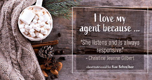 Testimonial for real estate agent Sue Schreiber in Lee's Summit, MO: Love My Agent: "She listens and is always responsive." - Christine Jeanne Gilbert
