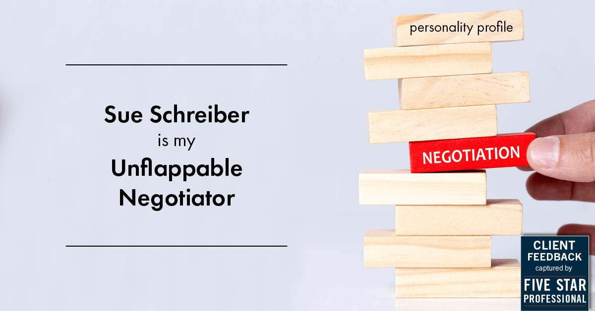 Testimonial for real estate agent Sue Schreiber in , : Personality Profile: Unflappable negotiator