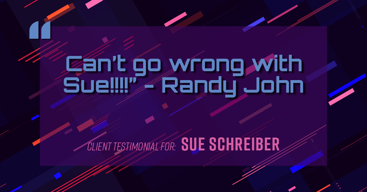 Testimonial for real estate agent Sue Schreiber in , : "Can't go wrong with Sue!!!!" - Randy John