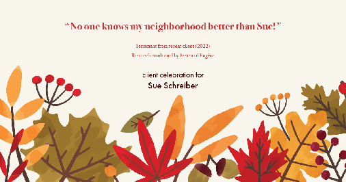 Testimonial for real estate agent Sue Schreiber in Lee's Summit, MO: "No one knows my neighborhood better than Sue!"