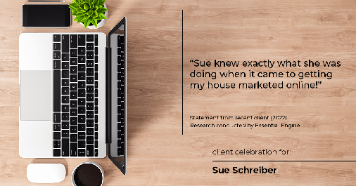 Testimonial for real estate agent Sue Schreiber in Lee's Summit, MO: "Sue knew exactly what she were doing when it came to getting my house marketed online!"