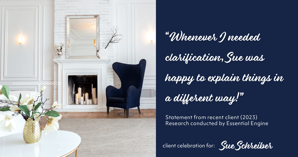 Testimonial for real estate agent Sue Schreiber in Lee's Summit, MO: "Whenever I needed clarification, Sue was happy to explain things in a different way!"