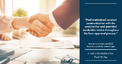 Testimonial for mortgage professional Paul Miller in Southlake, TX: "Paul maintained constant communication with the underwriter and provided invaluable advice throughout the loan approval process."