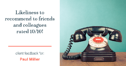 Testimonial for mortgage professional Paul Miller in Southlake, TX: Happiness Meters: Phones (likeliness to recommend)