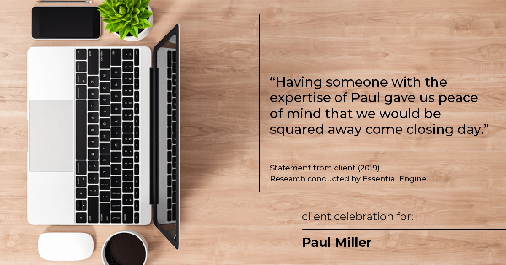 Testimonial for mortgage professional Paul Miller in Southlake, TX: "Having someone with the expertise of Paul gave us peace of mind that we would be squared away come closing day."