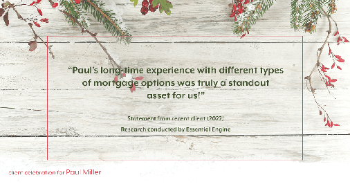 Testimonial for mortgage professional Paul Miller in Southlake, TX: "Paul's long-time experience with different types of mortgage options was truly a standout asset for us!"