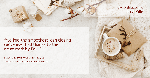 Testimonial for mortgage professional Paul Miller in Southlake, TX: "We had the smoothest loan closing we've ever had thanks to the great work by Paul!"