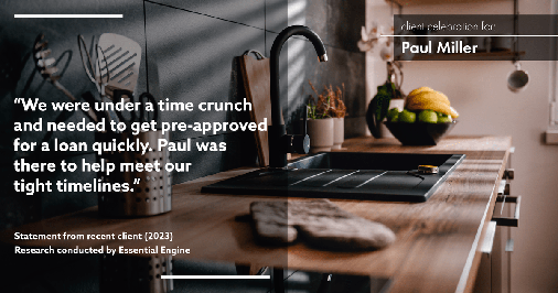 Testimonial for mortgage professional Paul Miller in Southlake, TX: "We were under a time crunch and needed to get pre-approved for a loan quickly. Paul was there to help meet our tight timelines."
