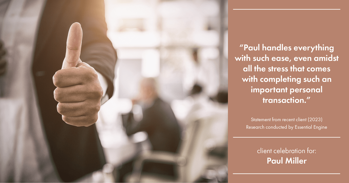 Testimonial for mortgage professional Paul Miller in Southlake, TX: "Paul handles everything with such ease, even amidst all the stress that comes with completing such an important personal transaction."