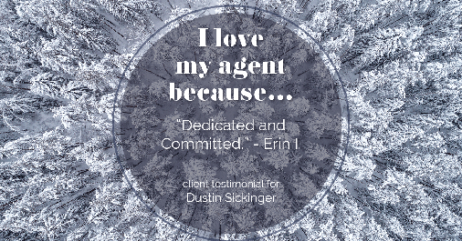 Testimonial for real estate agent Dustin Sickinger in Carmel, IN: Love My Agent: "Dedicated and Committed." - Erin I.