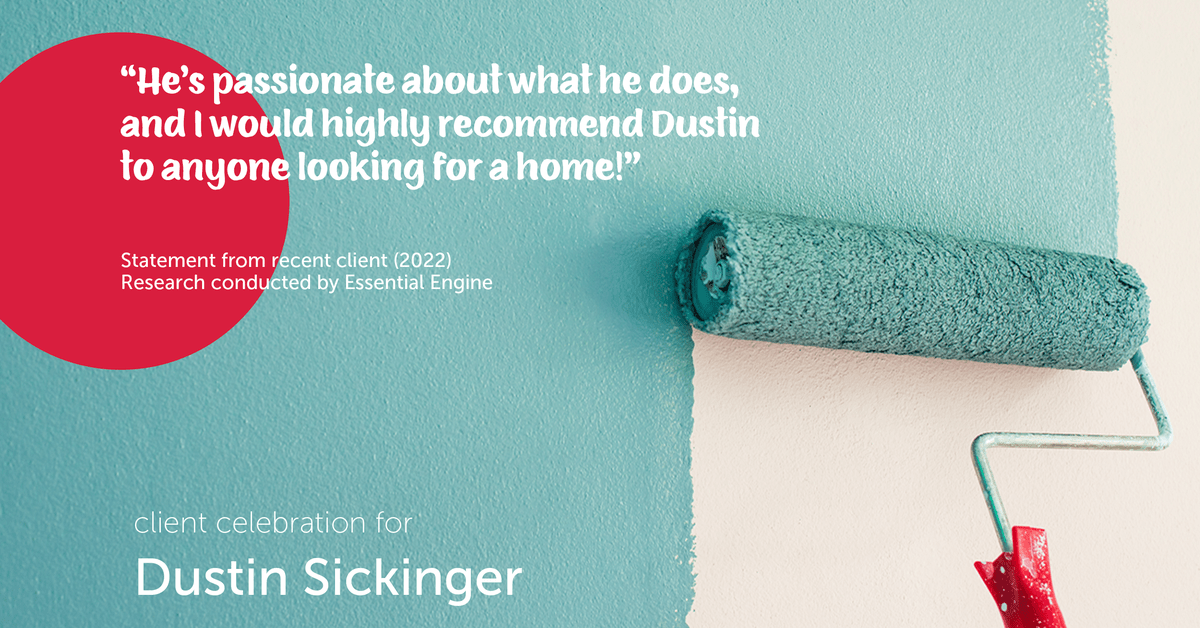 Testimonial for real estate agent Dustin Sickinger in Carmel, IN: "He's passionate about what he does, and I would highly recommend Dustin to anyone looking for a home!"