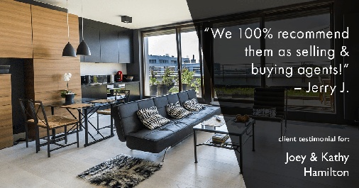 Testimonial for real estate agent Joe Hamilton in Southlake, TX: "We 100% recommend them as selling & buying agents!” – Jerry J.