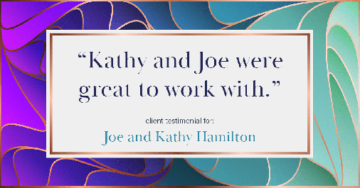 Testimonial for real estate agent Joe Hamilton in Southlake, TX: "Kathy and Joe were great to work with."