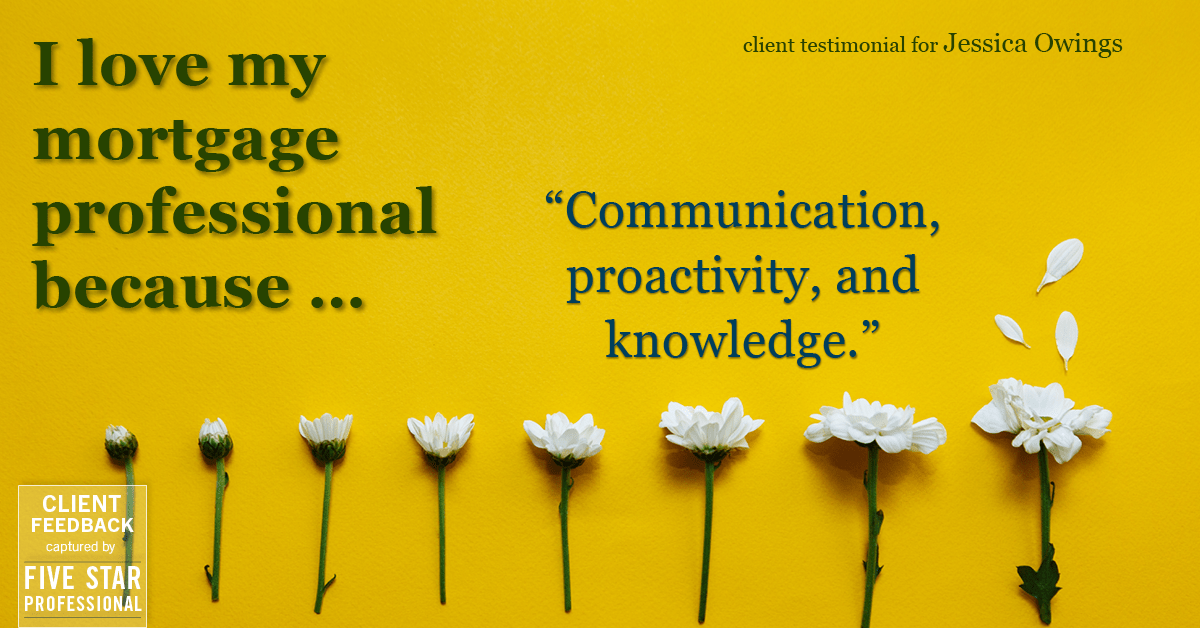 Testimonial for professional Jessica Owings with The Mortgage Network in Carbondale, CO: Love My MP: "Communication, proactivity, and knowledge."