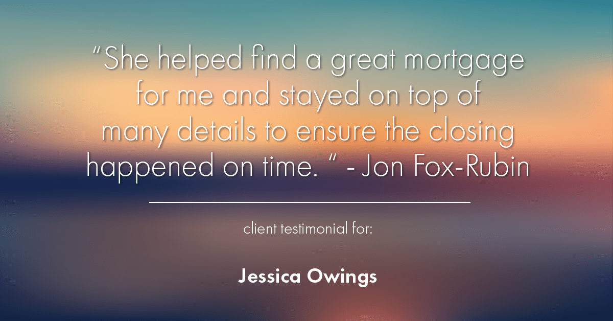 Testimonial for professional Jessica Owings with The Mortgage Network in Carbondale, CO: "She helped find a great mortgage for me and stayed on top of many details to ensure the closing happened on time. " - Jon Fox-Rubin
