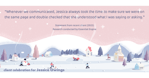 Testimonial for professional Jessica Owings in Denver, CO: "Whenever we communicated, Jessica always took the time to make sure we were on the same page and double checked that she understood what I was saying or asking."