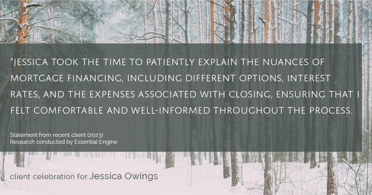 Testimonial for professional Jessica Owings with The Mortgage Network in Carbondale, CO: "Jessica took the time to patiently explain the nuances of mortgage financing, including different options, interest rates, and the expenses associated with closing, ensuring that I felt comfortable and well-informed throughout the process.