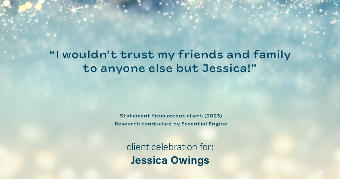Testimonial for professional Jessica Owings in Denver, CO: "I wouldn't trust my friends and family to anyone else but Jessica!"