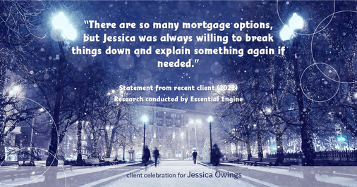 Testimonial for professional Jessica Owings in Denver, CO: "There are so many mortgage options, but Jessica was always willing to break things down and explain something again if needed."