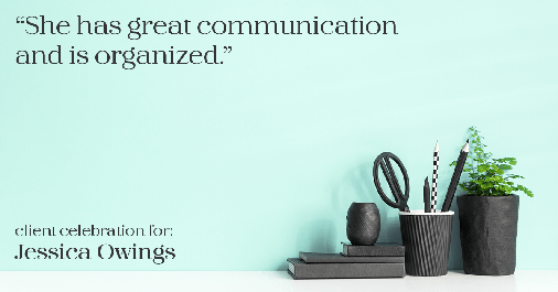 Testimonial for professional Jessica Owings in Denver, CO: "She has great communication and is organized."