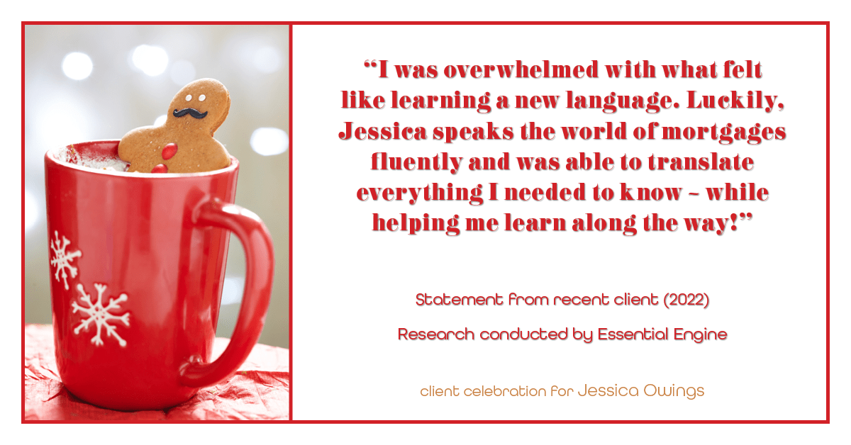 Testimonial for professional Jessica Owings with The Mortgage Network in Carbondale, CO: "I was overwhelmed with what felt like learning a new language. Luckily, Jessica speaks the world of mortgages fluently and was able to translate everything I needed to know – while helping me learn along the way!"