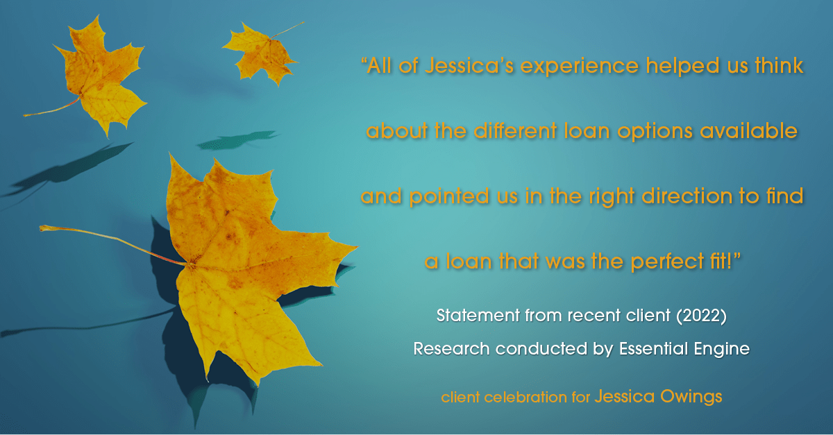Testimonial for professional Jessica Owings with The Mortgage Network in Carbondale, CO: "All of Jessica's experience helped us think about the different loan options available and pointed us in the right direction to find a loan that was the perfect fit!"