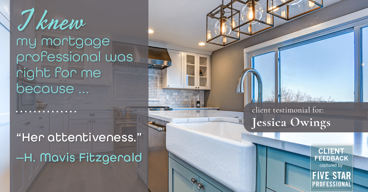 Testimonial for professional Jessica Owings with The Mortgage Network in Carbondale, CO: Right MP: "Her attentiveness." - H. Mavis Fitzgerald