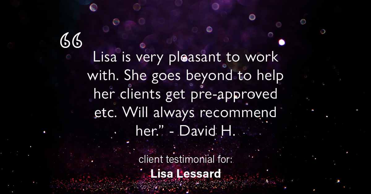 Testimonial for mortgage professional Lisa Lessard with Banner Mortgage a division of Universal Home Loans in Elizabeth, CO: "Lisa is very pleasant to work with. She goes beyond to help her clients get pre-approved etc. Will always recommend her." - David H.