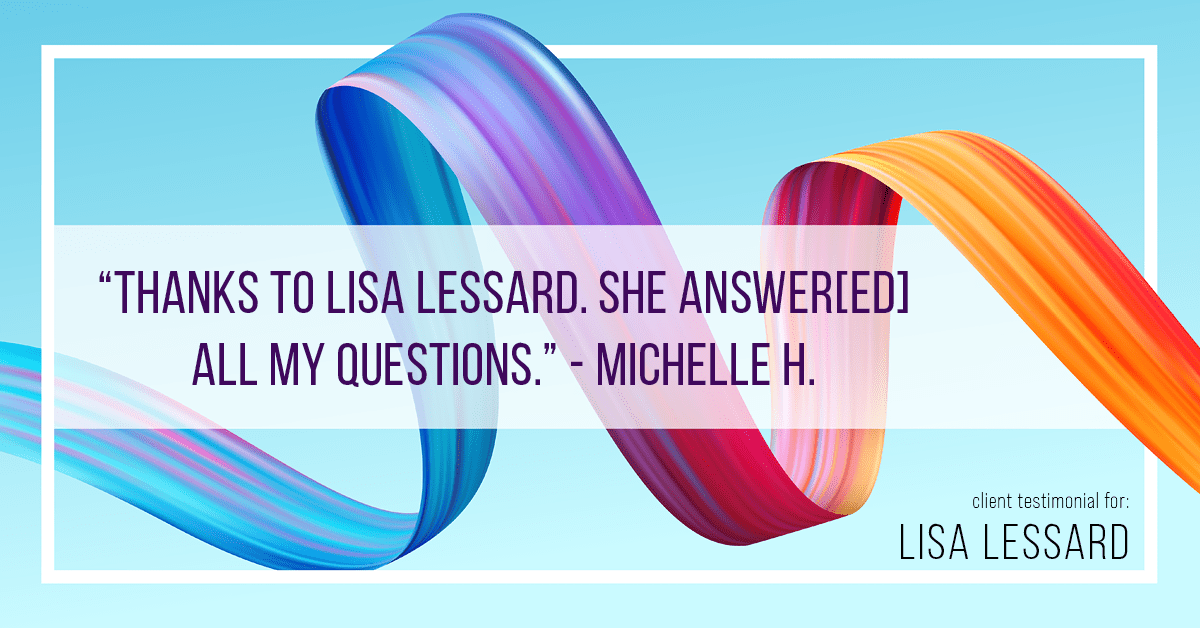 Testimonial for mortgage professional Lisa Lessard with Banner Mortgage a division of Universal Home Loans in Elizabeth, CO: "Thanks to Lisa Lessard. She answer[ed] all my questions." - Michelle H.