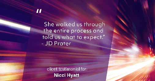 Testimonial for real estate agent Nicci Hyatt in Denver, CO: "She walked us through the entire process and told us what to expect." - JD Prater