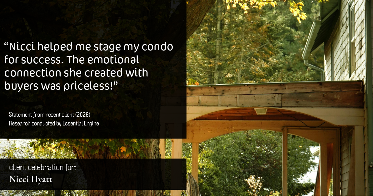 Testimonial for real estate agent Nicci Hyatt with LoKation Real Estate Colorado in Denver, CO: "Nicci helped me stage my condo for success. The emotional connection she created with buyers was priceless!"