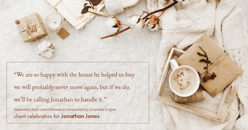 Testimonial for real estate agent Jonathan Jones in Seattle, WA: "We are so happy with the house he helped us buy we will probably never move again, but if we do, we'll be calling Jonathan to handle it."