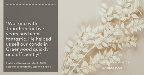 Testimonial for real estate agent Jonathan Jones in Seattle, WA: "Working with Jonathan for five years has been fantastic. He helped us sell our condo in Greenwood quickly and efficiently!"