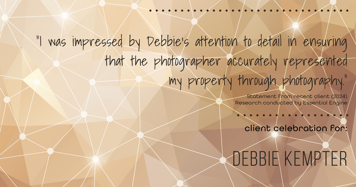 Testimonial for real estate agent Debbie Kempter with ProStead Realty in , : "I was impressed by Debbie's attention to detail in ensuring that the photographer accurately represented my property through photography."