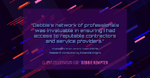 Testimonial for real estate agent Debbie Kempter with ProStead Realty in , : "Debbie's network of professionals was invaluable in ensuring I had access to reputable contractors and service providers."