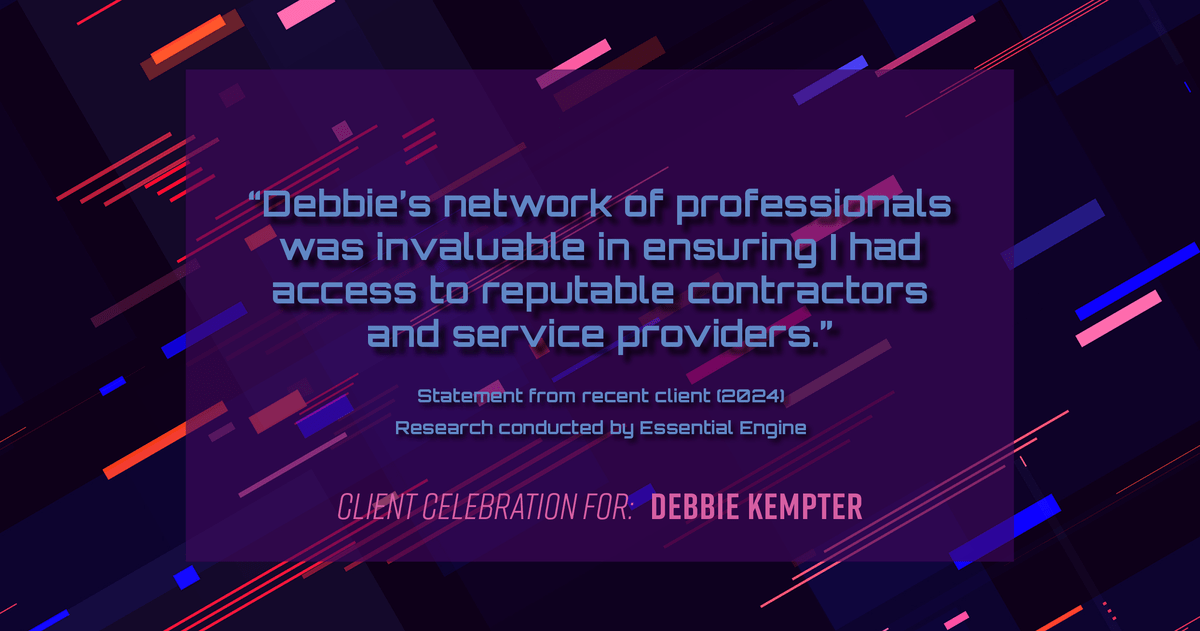 Testimonial for real estate agent Debbie Kempter with ProStead Realty in , : "Debbie's network of professionals was invaluable in ensuring I had access to reputable contractors and service providers."